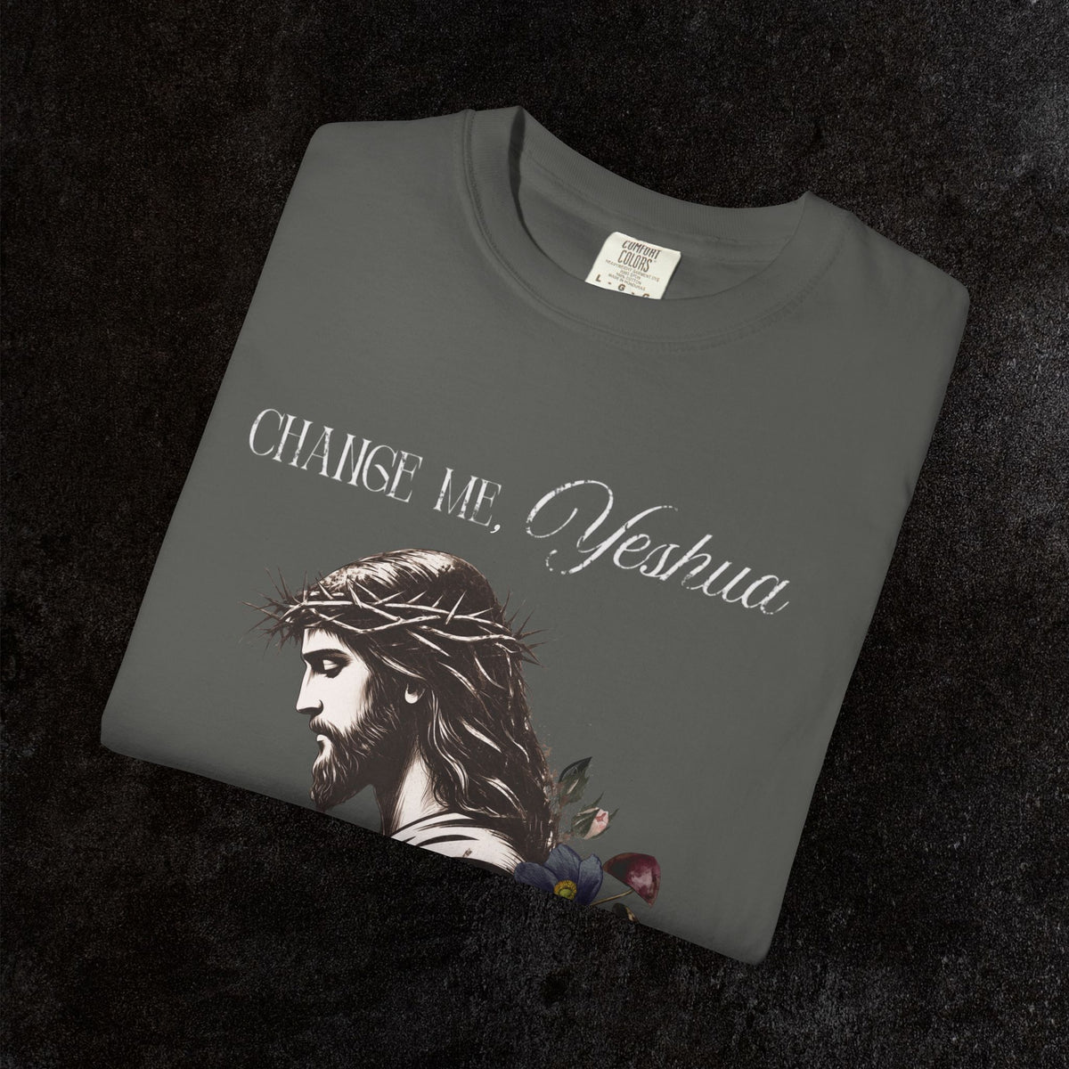 Change Me, Yeshua Comfort Colors Graphic Tee | Jesus Dark Floral