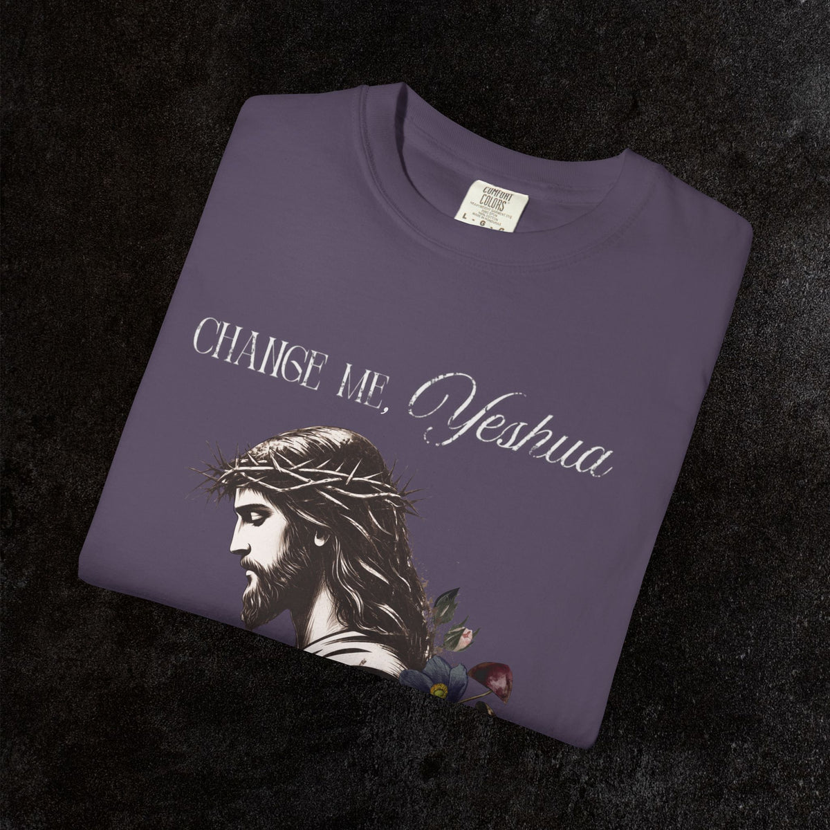 Change Me, Yeshua Comfort Colors Graphic Tee | Jesus Dark Floral