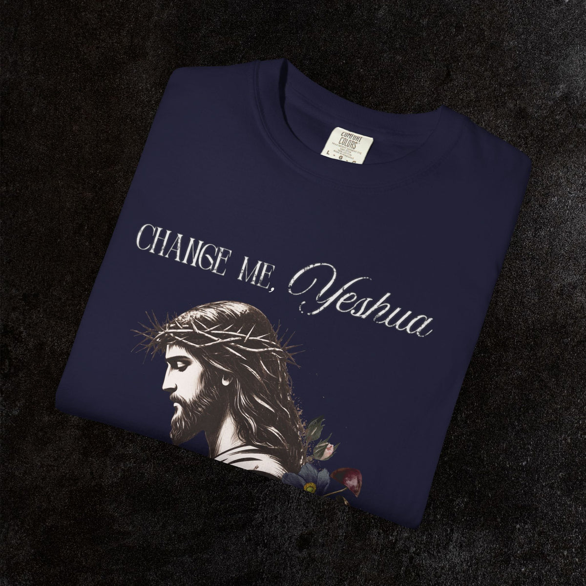Change Me, Yeshua Comfort Colors Graphic Tee | Jesus Dark Floral