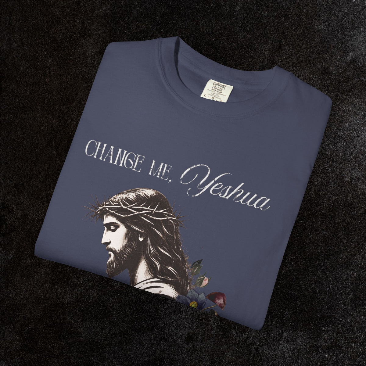 Change Me, Yeshua Comfort Colors Graphic Tee | Jesus Dark Floral