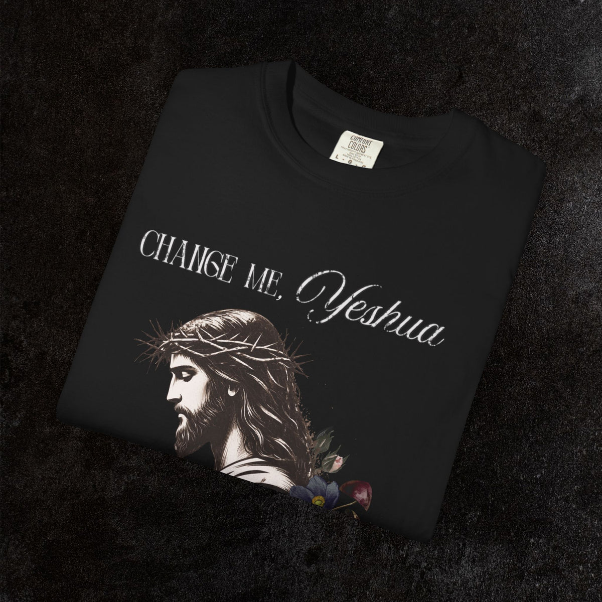 Change Me, Yeshua Comfort Colors Graphic Tee | Jesus Dark Floral